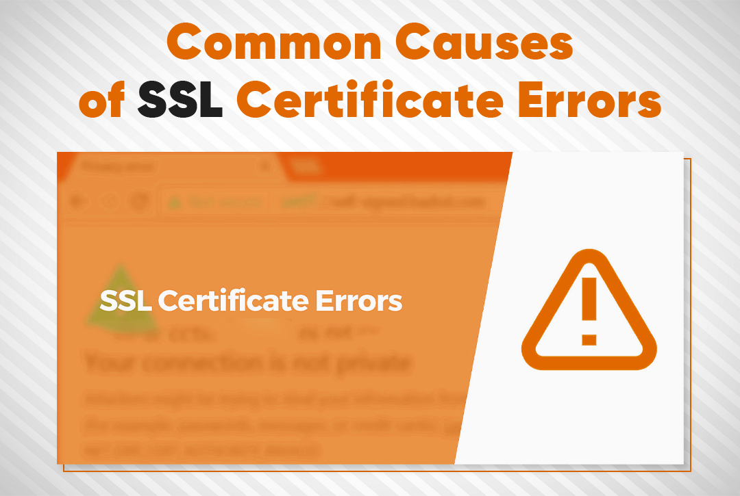 Common Causes of SSL Certificate Errors