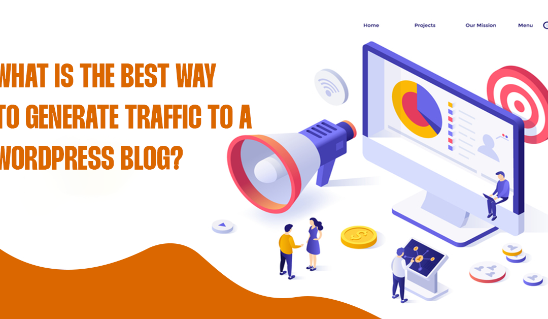 What is the best way to generate traffic to a WordPress blog?