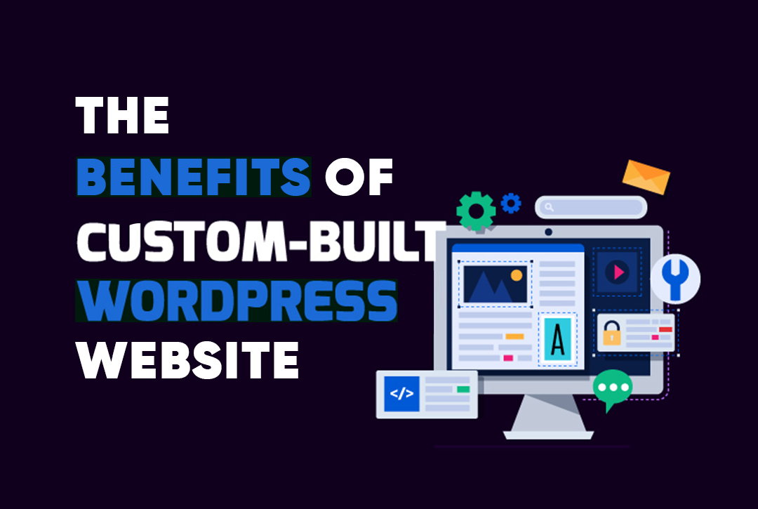 The Benefits of a Custom WordPress Website